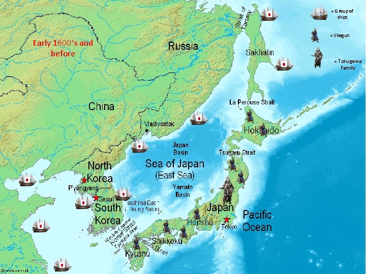 = Group of ships Early 1600’s and before = Shogun = Tokugawa Family 