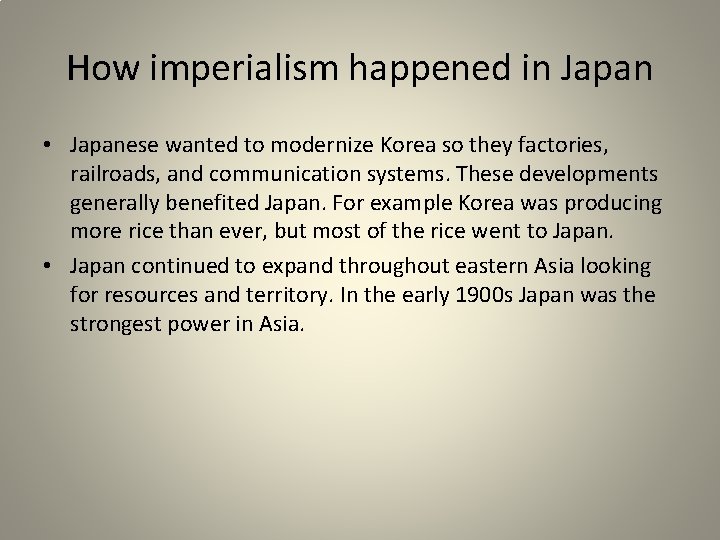 How imperialism happened in Japan • Japanese wanted to modernize Korea so they factories,