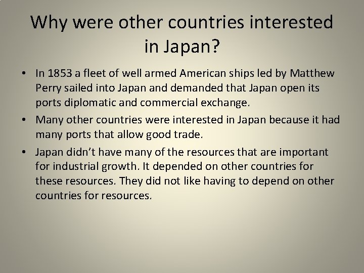 Why were other countries interested in Japan? • In 1853 a fleet of well