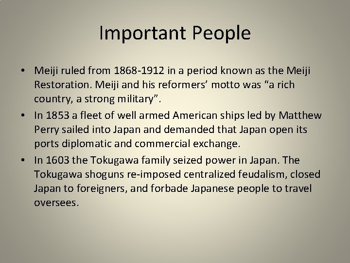 Important People • Meiji ruled from 1868 -1912 in a period known as the