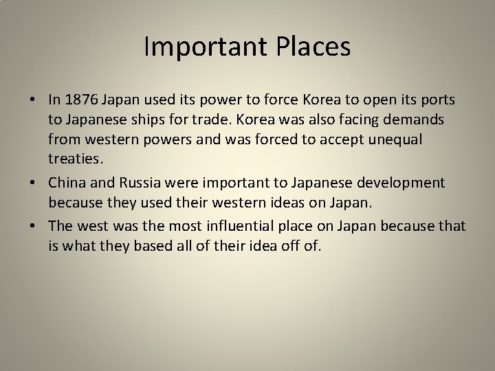 Important Places • In 1876 Japan used its power to force Korea to open