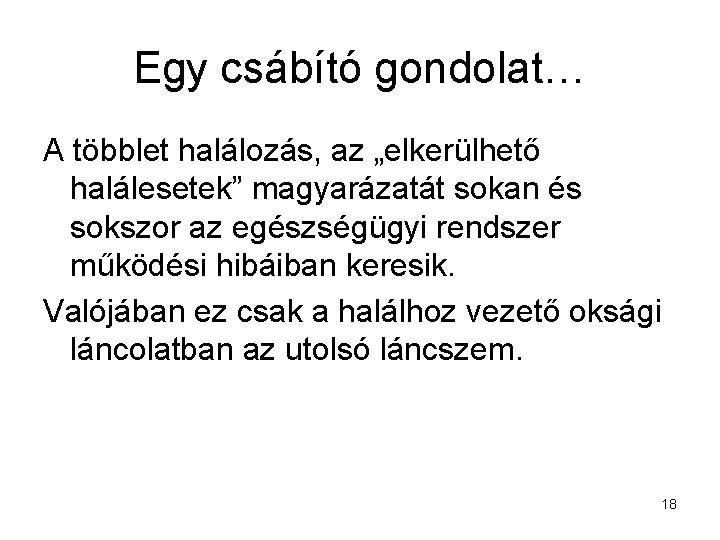 Egy csábító gondolat… A többlet halálozás, az „elkerülhető halálesetek” magyarázatát sokan és sokszor az