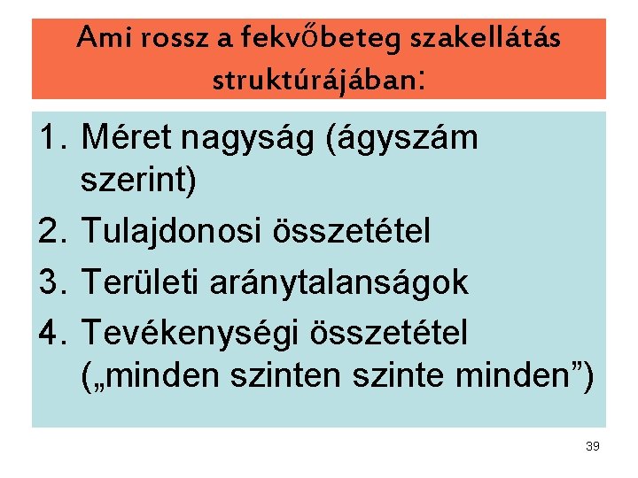 Ami rossz a fekvőbeteg szakellátás struktúrájában: 1. Méret nagyság (ágyszám szerint) 2. Tulajdonosi összetétel