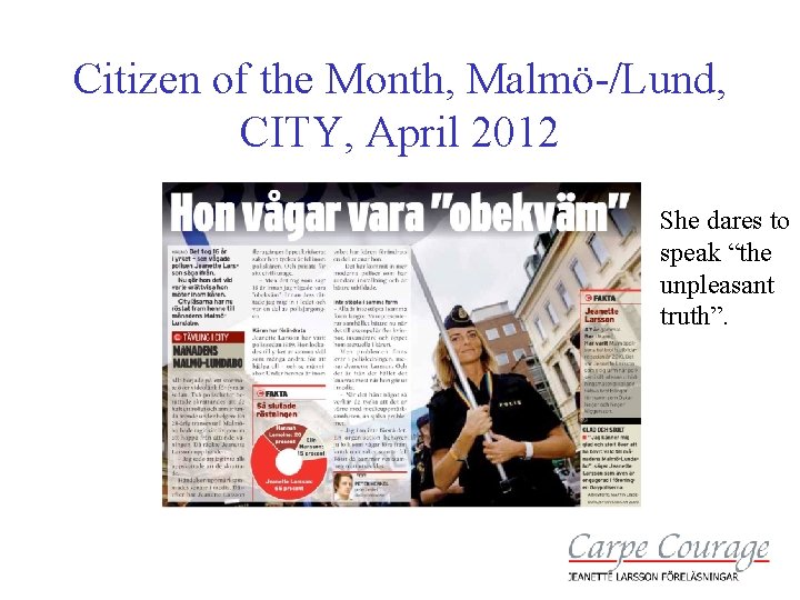 Citizen of the Month, Malmö-/Lund, CITY, April 2012 She dares to speak “the unpleasant