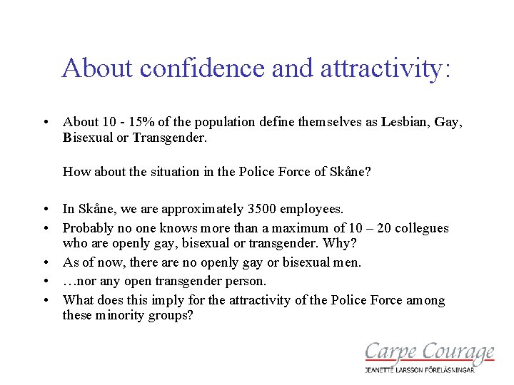 About confidence and attractivity: • About 10 - 15% of the population define themselves