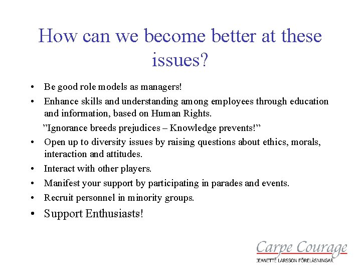 How can we become better at these issues? • Be good role models as