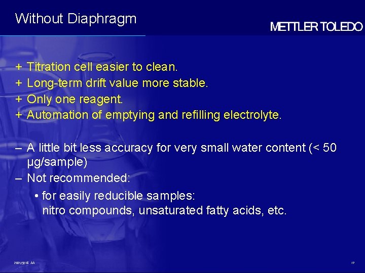 Without Diaphragm + + Titration cell easier to clean. Long-term drift value more stable. Without Diaphragm + + Titration cell easier to clean. Long-term drift value more stable.
