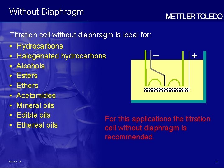 Without Diaphragm Titration cell without diaphragm is ideal for: • • • Hydrocarbons Halogenated Without Diaphragm Titration cell without diaphragm is ideal for: • • • Hydrocarbons Halogenated