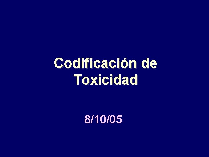 Codificación de Toxicidad 8/10/05 