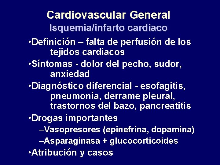 Cardiovascular General Isquemia/infarto cardiaco • Definición – falta de perfusión de los tejidos cardiacos