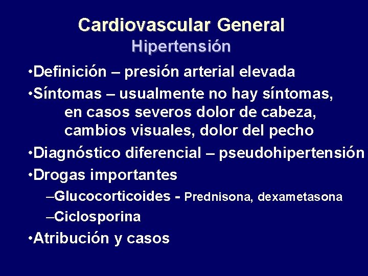 Cardiovascular General Hipertensión • Definición – presión arterial elevada • Síntomas – usualmente no