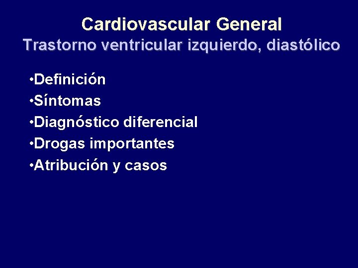 Cardiovascular General Trastorno ventricular izquierdo, diastólico • Definición • Síntomas • Diagnóstico diferencial •