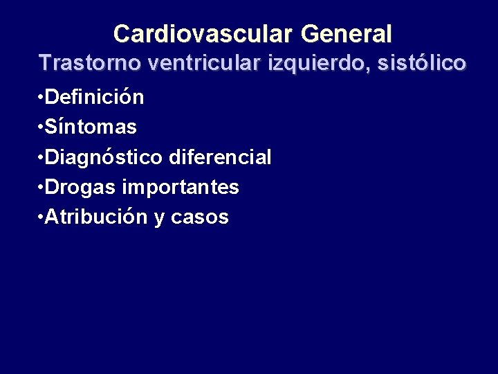 Cardiovascular General Trastorno ventricular izquierdo, sistólico • Definición • Síntomas • Diagnóstico diferencial •