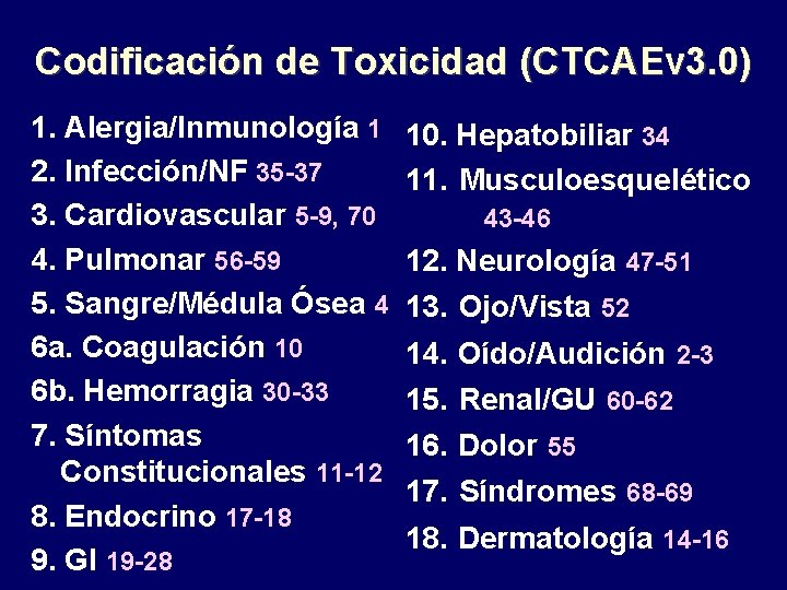 Codificación de Toxicidad (CTCAEv 3. 0) 1. Alergia/Inmunología 1 2. Infección/NF 35 -37 3.