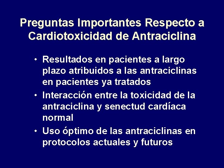 Preguntas Importantes Respecto a Cardiotoxicidad de Antraciclina • Resultados en pacientes a largo plazo