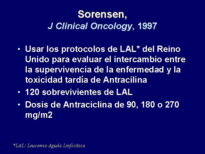 Sorensen, J Clinical Oncology, 1997 • Usar los protocolos de LAL* del Reino Unido