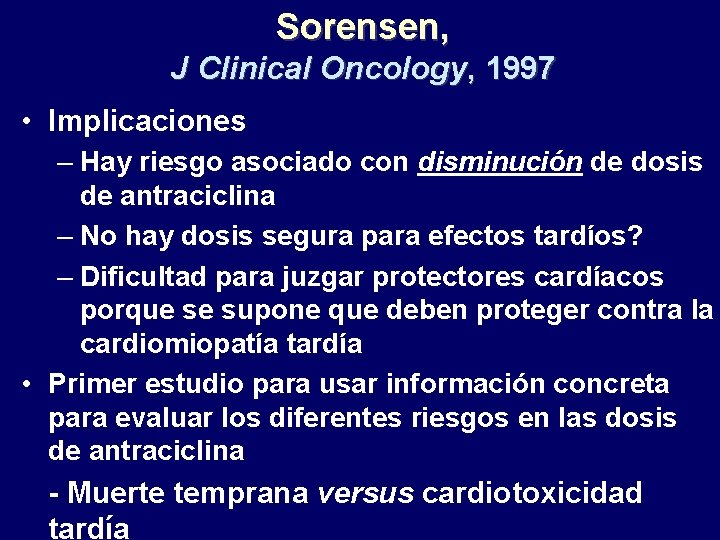 Sorensen, J Clinical Oncology, 1997 • Implicaciones – Hay riesgo asociado con disminución de