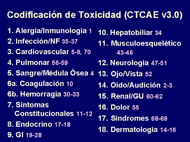 Codificación de Toxicidad (CTCAE v 3. 0) 1. Alergia/Inmunología 1 2. Infección/NF 35 -37