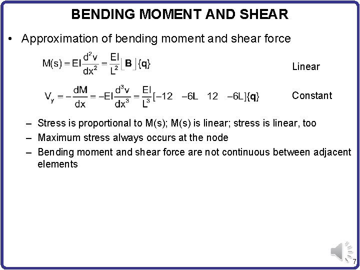 BENDING MOMENT AND SHEAR • Approximation of bending moment and shear force Linear Constant