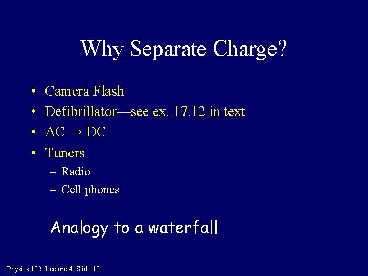 Why Separate Charge? • • Camera Flash Defibrillator—see ex. 17. 12 in text AC