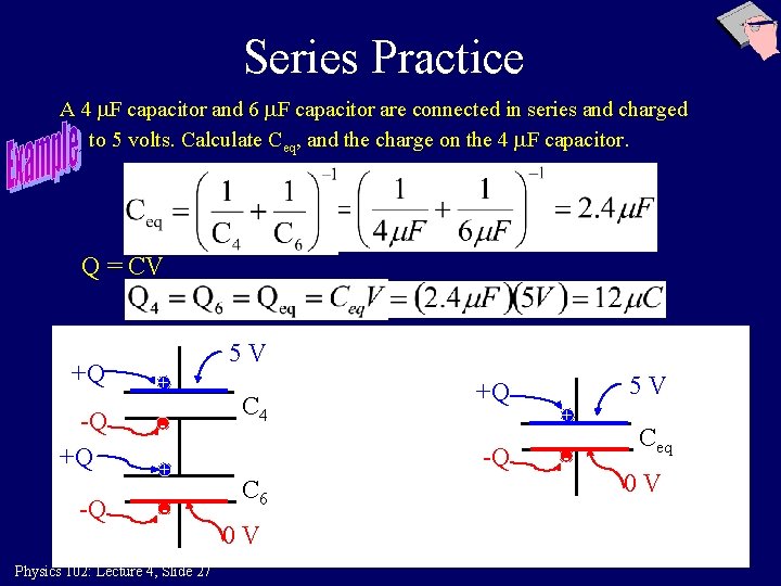 Series Practice A 4 m. F capacitor and 6 m. F capacitor are connected