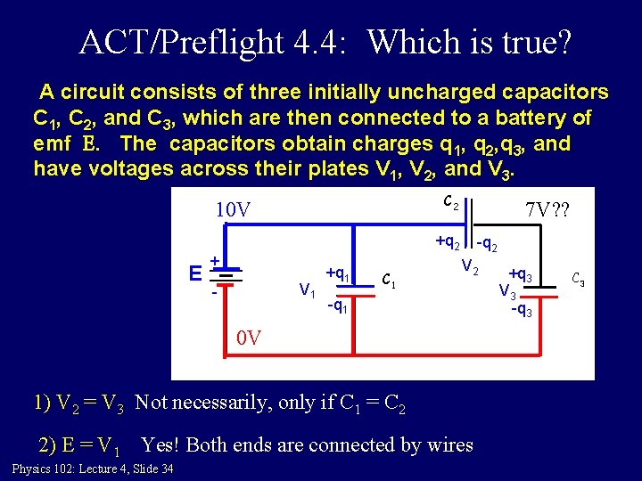 ACT/Preflight 4. 4: Which is true? A circuit consists of three initially uncharged capacitors