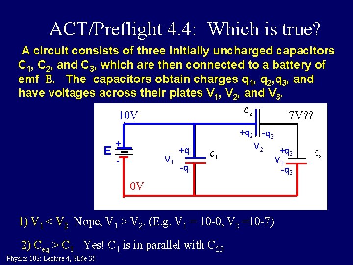 ACT/Preflight 4. 4: Which is true? A circuit consists of three initially uncharged capacitors