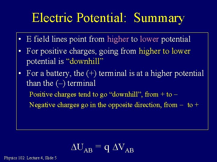 Electric Potential: Summary • E field lines point from higher to lower potential •