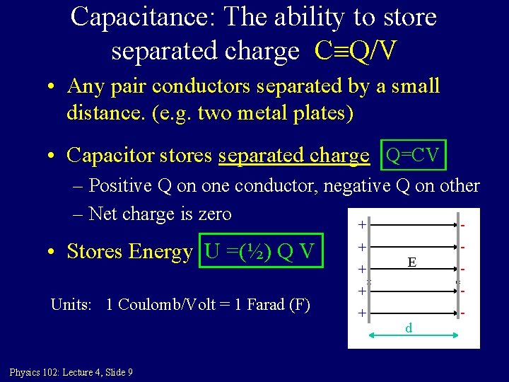 Capacitance: The ability to store separated charge C Q/V • Any pair conductors separated