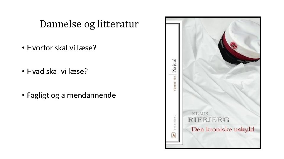 Dannelse og litteratur • Hvorfor skal vi læse? • Hvad skal vi læse? •