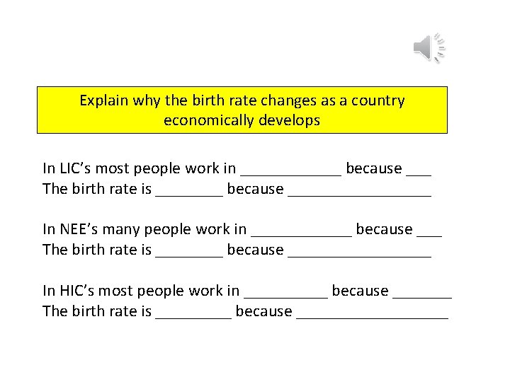 Explain why the birth rate changes as a country economically develops In LIC’s most