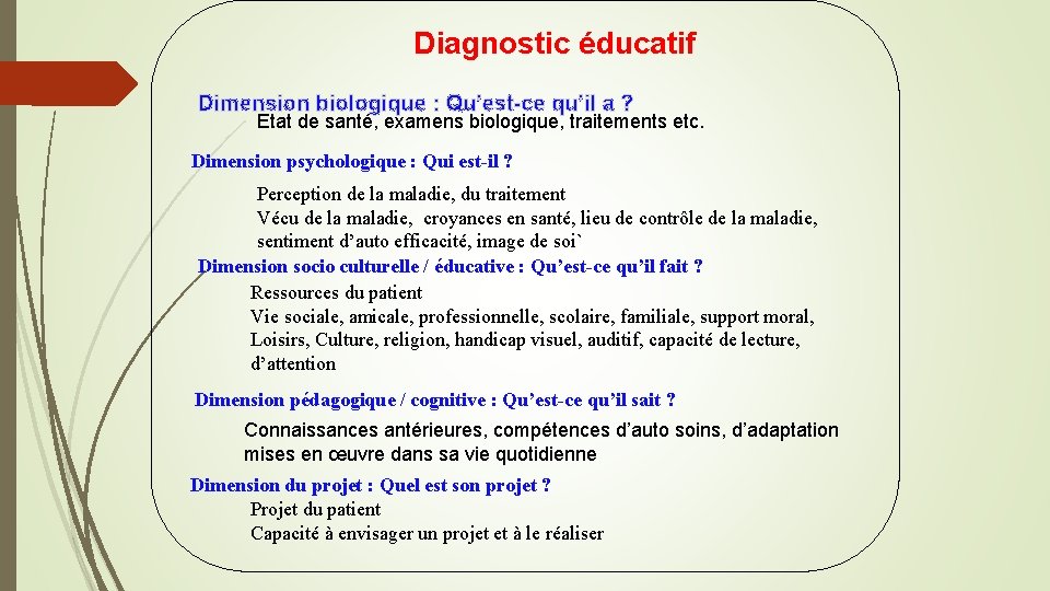 Diagnostic éducatif Dimension biologique : Qu’est-ce qu’il a ? Etat de santé, examens biologique,