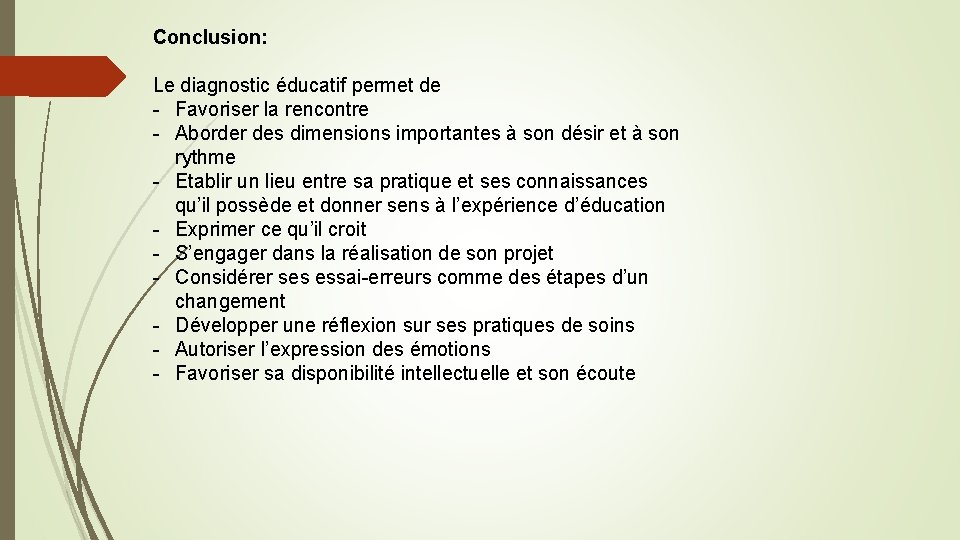 Conclusion: Le diagnostic éducatif permet de - Favoriser la rencontre - Aborder des dimensions