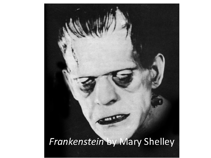 Frankenstein by Mary Shelley 