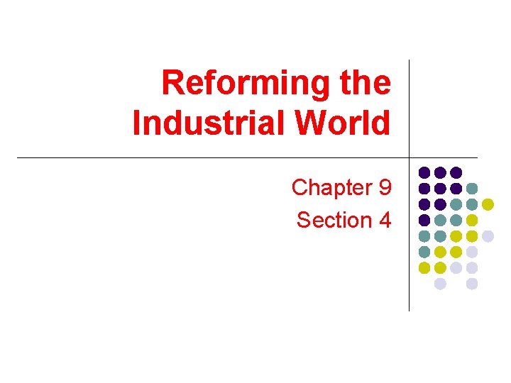 Reforming the Industrial World Chapter 9 Section 4 