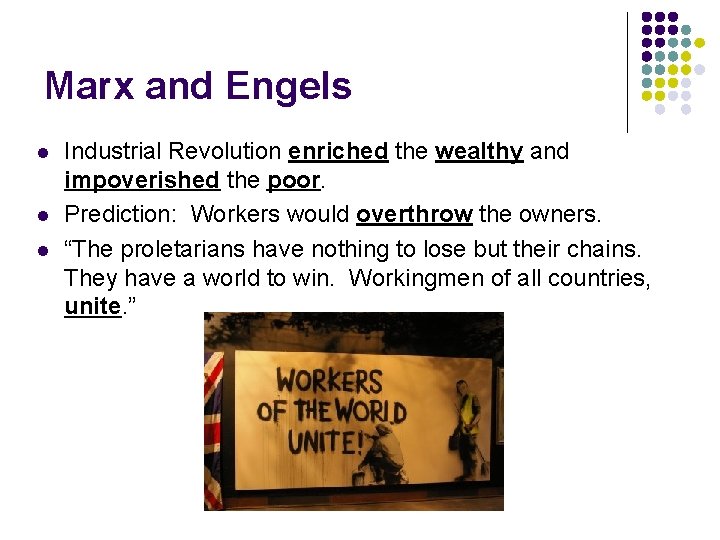 Marx and Engels l l l Industrial Revolution enriched the wealthy and impoverished the