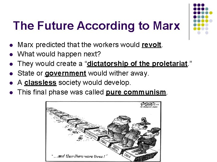 The Future According to Marx l l l Marx predicted that the workers would