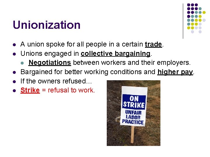 Unionization l l l A union spoke for all people in a certain trade.