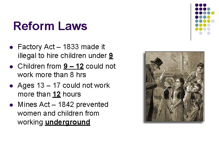 Reform Laws l l Factory Act – 1833 made it illegal to hire children