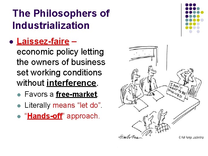 The Philosophers of Industrialization l Laissez-faire – economic policy letting the owners of business