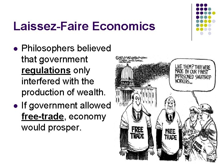 Laissez-Faire Economics l l Philosophers believed that government regulations only interfered with the production