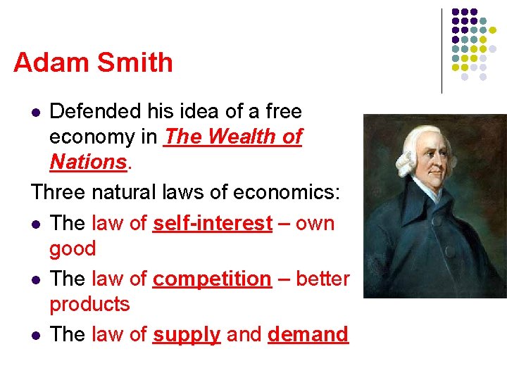 Adam Smith Defended his idea of a free economy in The Wealth of Nations.