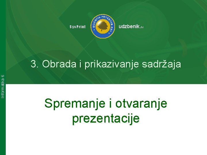 Sys. Print udzbenik. hr Informatika 6 3. Obrada i prikazivanje sadržaja Spremanje i otvaranje