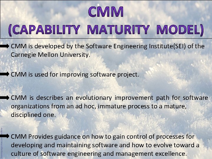 CMM is developed by the Software Engineering Institute(SEI) of the Carnegie Mellon University. CMM