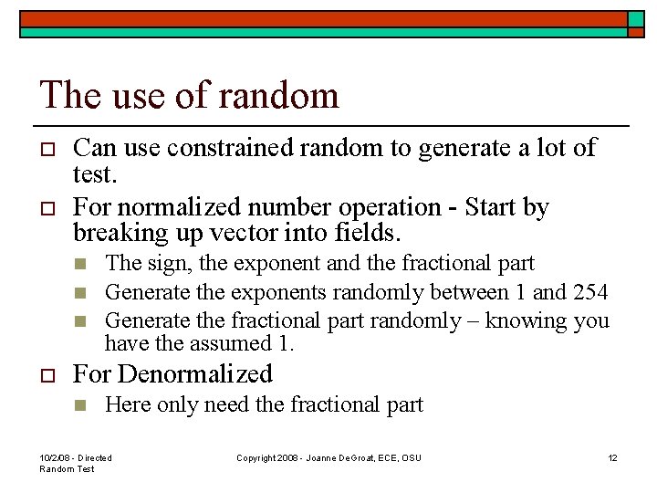 The use of random o o Can use constrained random to generate a lot