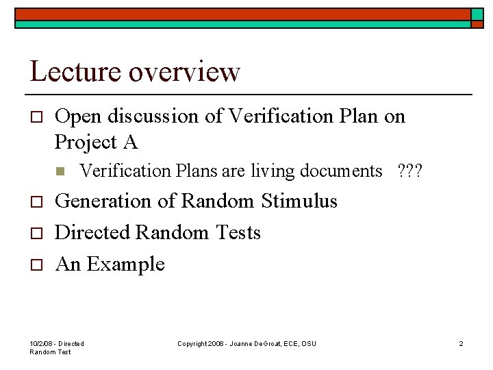 Lecture overview o Open discussion of Verification Plan on Project A n o o