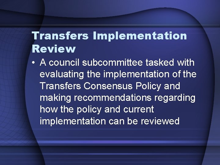 Transfers Implementation Review • A council subcommittee tasked with evaluating the implementation of the