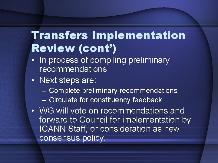 Transfers Implementation Review (cont’) • In process of compiling preliminary recommendations • Next steps