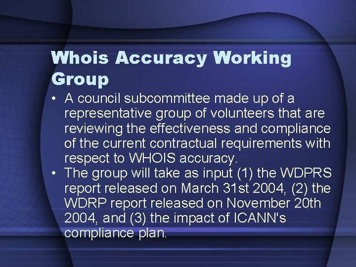 Whois Accuracy Working Group • A council subcommittee made up of a representative group