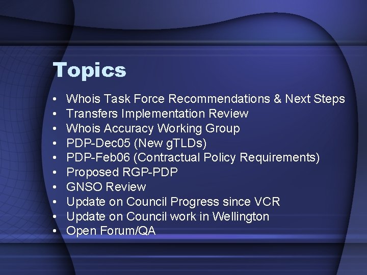 Topics • • • Whois Task Force Recommendations & Next Steps Transfers Implementation Review